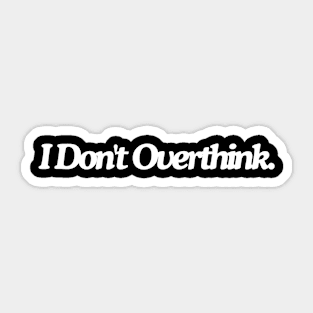 i'dont overthink Sticker